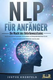 NLP FÜR ANFÄNGER - Die Macht des Unterbewusstseins Kronfeld, Justus 9783989350694