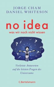 No idea - was wir noch nicht wissen Cham, Jorge/Whiteson, Daniel 9783570103203