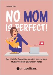 No MOM is perfect! Dietz, Susanne 9783961860753