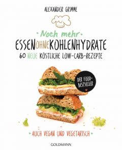 Noch mehr Essen ohne Kohlenhydrate Grimme, Alexander 9783442176687