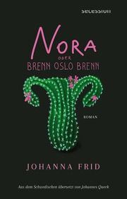 Nora oder Brenn Oslo brenn Frid, Johanna 9783966390996