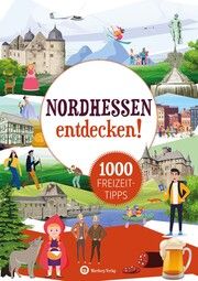 Nordhessen entdecken! 1000 Freizeittipps Wartberg Verlag 9783831335770