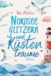 Nordseeglitzern und Küstenträume Martens, Tina 9783365002636