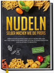 Nudeln selber machen wie die Profis  9783969301173