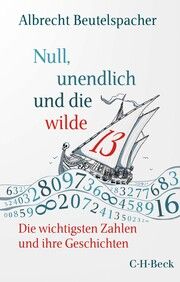 Null, unendlich und die wilde 13 Beutelspacher, Albrecht 9783406798108