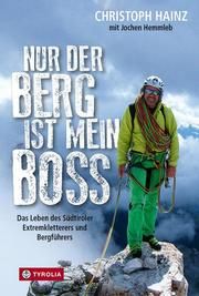 Nur der Berg ist mein Boss Hainz, Christoph/Hemmleb, Jochen 9783702237530