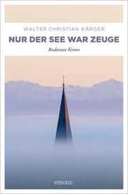 Nur der See war Zeuge Kärger, Walter Christian 9783740818784