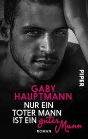 Nur ein toter Mann ist ein guter Mann Hauptmann, Gaby 9783492502566