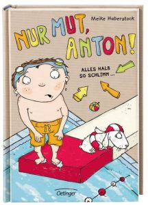 Nur Mut, Anton! Alles halb so schlimm! Haberstock, Meike 9783789137303