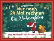 Nur noch 24 Mal rechnen bis Weihnachten Brater, Jürgen 9783969053522