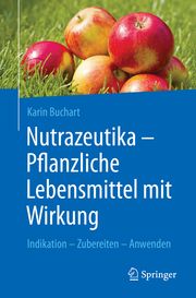 Nutrazeutika - Pflanzliche Lebensmittel mit Wirkung Buchart, Karin 9783662647431