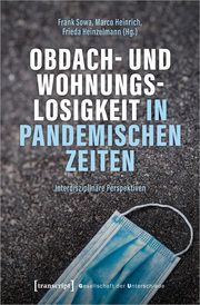 Obdach- und Wohnungslosigkeit in pandemischen Zeiten Frank Sowa/Marco Heinrich/Frieda Heinzelmann 9783837660609