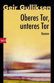 Oberes Tor, unteres Tor Gulliksen, Geir 9783442774937