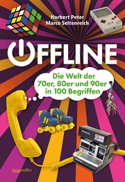 Offline - Die 70er, 80er und 90er in mehr als 100 Begriffen Peter, Norbert/Seltenreich, Marco 9783991004080