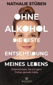 Ohne Alkohol: Die beste Entscheidung meines Lebens Stüben, Nathalie 9783424632231