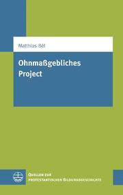 Ohnmaßgebliches Project Bel, Matthias 9783374032129