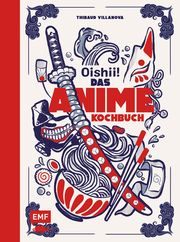 Oishii! - Das Anime-Kochbuch Villanova, Thibaud 9783745918519
