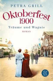 Oktoberfest 1900 - Träume und Wagnis Grill, Petra 9783596700806