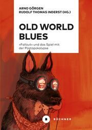Old World Blues Arno Görgen/Rudolf Thomas Inderst 9783963173905
