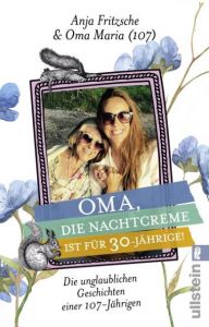 Oma, die Nachtcreme ist für 30-Jährige! Fritzsche, Anja Flieda 9783548377759