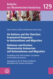 On Nations and the Churches: Ecumenical Responses to Nationalisms and Migration / Nationen und Kirchen: Ökumenische Antworten auf Nationalismus und Migration Jelle Creemers/Ulrike Link-Wieczorek 9783374066735