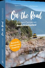 On the Road - Mit dem Campervan durch Griechenland Rickenbacher, Stephanie/Eigenmann, Lui 9783734316944