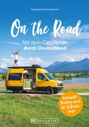 On the Road. Mit dem Campervan durch Deutschland Rickenbacher, Stephanie 9783734328619