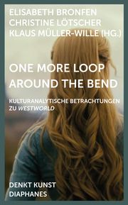 One More Loop Around the Bend Elisabeth Bronfen/Christine Lötscher/Klaus Müller-Wille 9783035806267