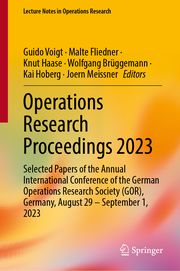 Operations Research Proceedings 2023 Guido Voigt/Malte Fliedner/Knut Haase et al 9783031584046