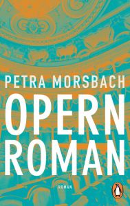 Opernroman Morsbach, Petra 9783328103943