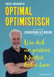 OPTIMAL OPTIMISTISCH - Lebensfreude als Medizin Jungandreas, Holger 9783869807416