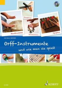 Orff-Instrumente und wie man sie spielt Grüner, Micaela 9783795707460
