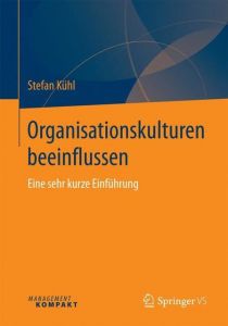 Organisationskulturen beeinflussen Kühl, Stefan 9783658201968