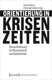 Orientierung in Krisenzeiten Kristin Merle/Christoph Seibert 9783837673401