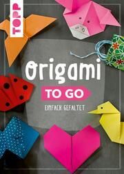 Origami to go Täubner, Inge und Armin/Oberthür, Petra/Herzog, Alice u a 9783735850461