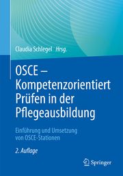 OSCE - Kompetenzorientiert Prüfen in der Pflegeausbildung Claudia Schlegel 9783662670590