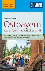 Ostbayern, Regensburg, Bayerischer Wald Schetar, Daniela 9783770175024