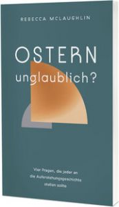 Ostern - unglaublich? McLaughlin, Rebecca 9783863538675