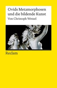 Ovids Metamorphosen und die bildende Kunst Wetzel, Christoph 9783150193228