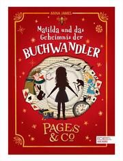 Pages & Co - Matilda und das Geheimnis der Buchwandler James, Anna 9783961291182