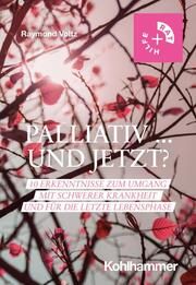 Palliativ ... und jetzt? Voltz, Raymond 9783170411784