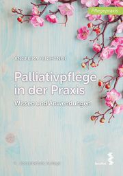 Palliativpflege in der Praxis Feichtner, Angelika 9783708924861