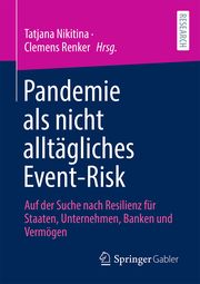 Pandemie als nicht alltägliches Event-Risk Tatjana Nikitina/Clemens Renker 9783658365035