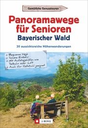 Panoramawege für Senioren Bayerischer Wald Eder, Gottfried 9783862466887