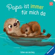 Papa ist immer für mich da: Ein liebevolles Pappbilderbuch über die starke Bindung zwischen Vater und Kind van den Berg, Esther 9783473421053