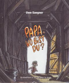 Papa, wo bist Du? Saegner, Uwe 9783981002041