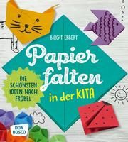 Papier falten in der Kita Ebbert, Birgit 9783769824018