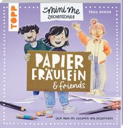 Papierfräulein & friends. Die Mini me Zeichenschule Frau Annika 9783735880741