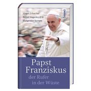 Papst Franziskus, der Rufer in der Wüste Kempis, Stefan von/Erbacher, Jürgen/Hagenkord, Bernd 9783746263182