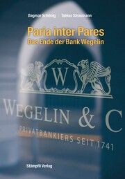 Paria inter Pares - Das Ende der Bank Wegelin Schönig, Dagmar/Straumann, Tobias 9783727261688